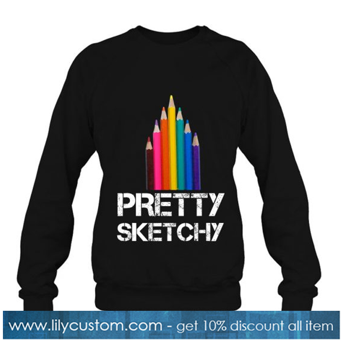 Pretty Sketchy Artist Teacher sweatshirt-SL