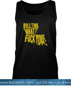 Rolltide What Fuck You Tank Top-SL