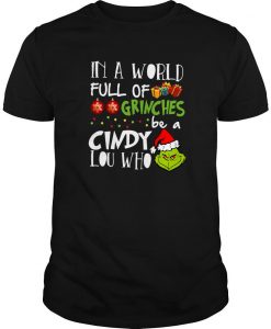 Santa Grinch In A World Full Of Grinches Be A Cindy Lou Who T Shirt-SL