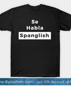 Se Habla Spanglish T-Shirt-SL