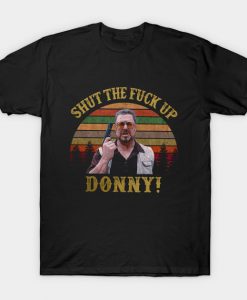 Shut The Fuck Up Donny T-shirt-SL