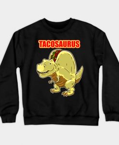 Tacosaurus print Gift Funny Dinosaur Sweatshirt-SL