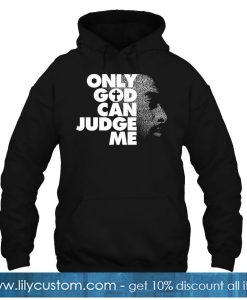 Tupac Only God Can Judge Me hoodie -SL