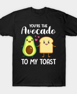 You_re The Avocado To My Toast Couples T-Shirt-SL