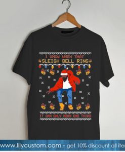 i know when that sleigh bell ring t shirt SN