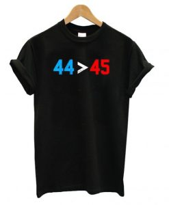 44 45 Obama Is Better Than Trump T shirt