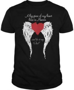 A Big Piece Of My Heart Lives In Heaven And He Is My Dad T shirt