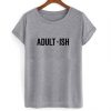 Adult ish T shirt