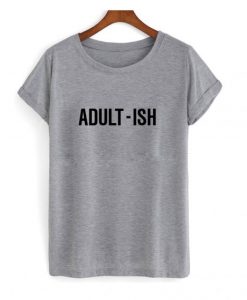 Adult ish T shirt