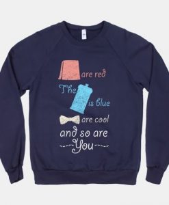 And So You Are Sweatshirt
