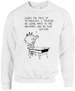 Calvin And Hobbes Leave Math To The Machines And Go Play Outside Funny Sweatshirt NA