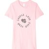 Choose Love Over Fear One Love Pink T shirt