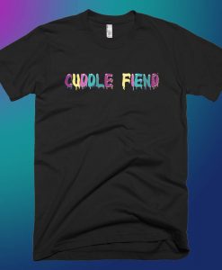 Cuddle Fiend Shirt NA