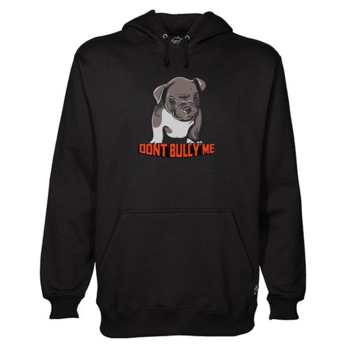 Dont Bully Me Hoodie