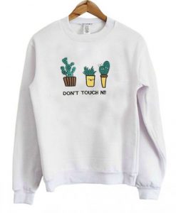 Don’t Touch Me Cactus Sweatshirt