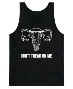 Don’t Tread On Me (Pro-Choice Uterus) Tank Top NA