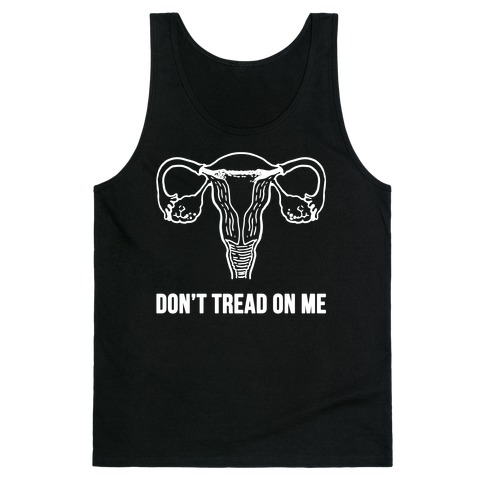 Don’t Tread On Me (Pro-Choice Uterus) Tank Top NA