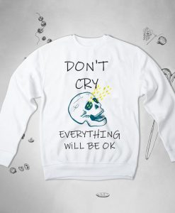 Don’t Worry Funny Sayings Skull sweatshirt NA