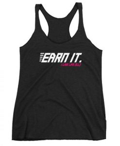 Earn It Tank Top I Live Life Tanktop