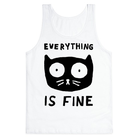 Everything Is Fine Cat Tanktop NA