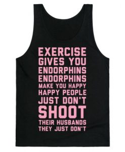 Exercise Gives You Endorphins Tank Top NA