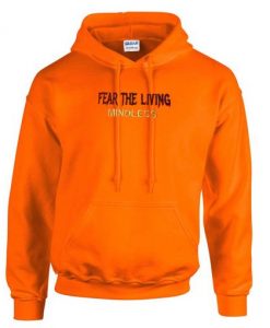 Fear The Living Mindless Hoodie