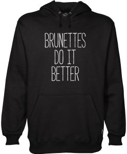 Funny Brunettes Do It Better Hoodie