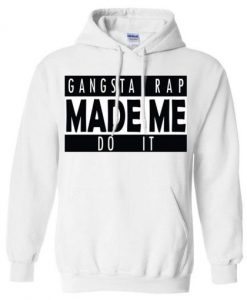 Gangsta Rap Made Me Do It Hoodie
