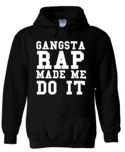 Gangsta Rap Made Me Do It Tumblr Hoodie