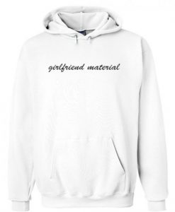 Girlfriend Material Hoodie