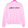 Girlfriend Material Sweatshirt