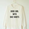 Good Girl With Bad Habits Sweatshirt