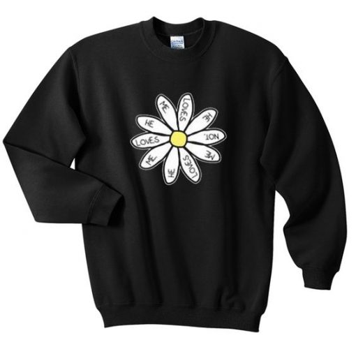 He Loves Me Daisy Flower Sweatshirt