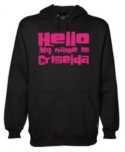 Hello My Name Is Griselda Hoodie