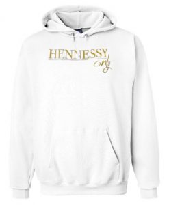 Hennessy only Hoodie