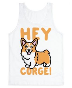 Hey Corge Corgi Pun Tank Top NA