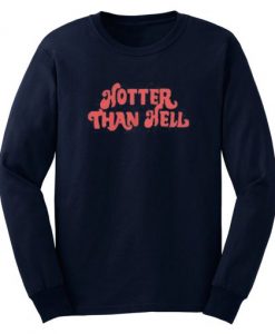 Hotter Than Hell Sweatshirt