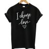 I Choose Love Black T shirt