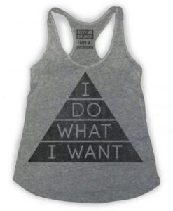 I Do What I Want Tank top