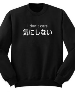 I Dont Care Japanese Kanji Sweatshirt