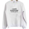 I Hate Everyone Stupid Cunts Sweatshirt