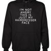 I I’m Not Angry This Is Just Hairdresser Face Hoodie