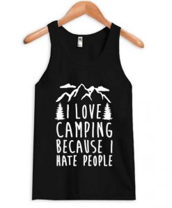 I Love Camping Because I Hate People Tanktop