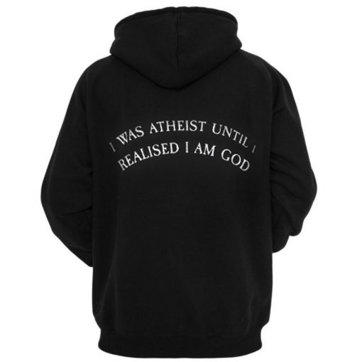 I Was Atheist Until I Hoodie