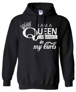 I am a Queen crowned in my Curls Hoodie