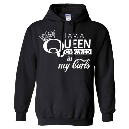 I am a Queen crowned in my Curls Hoodie