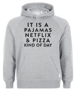 It Is A Pajamas Netflix Hoodie