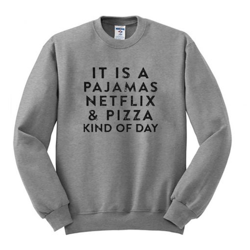 It Is A Pajamas Netflix Sweatshirt