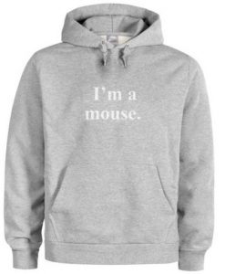 I’m A Mouse Hoodie