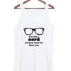 I’m Not A Nerd I’m Just Smarter Than You Tank top